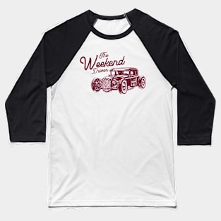 The Weekend Driver - Hot Rod Edition Baseball T-Shirt